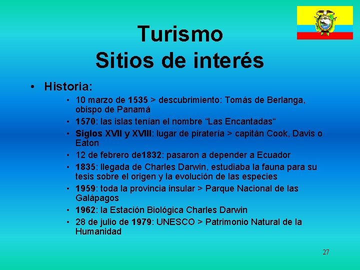 Turismo Sitios de interés • Historia: • 10 marzo de 1535 > descubrimiento: Tomás