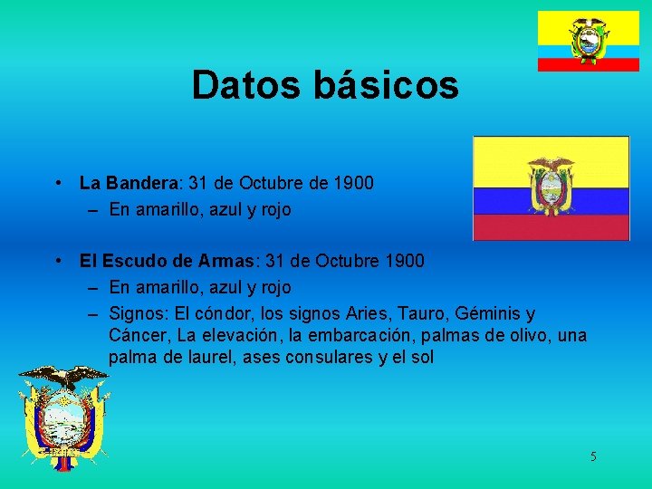 Datos básicos • La Bandera: 31 de Octubre de 1900 – En amarillo, azul
