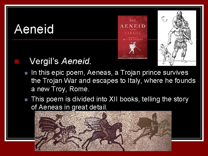 Aeneid Vergil’s Aeneid. n n n In this epic poem, Aeneas, a Trojan prince