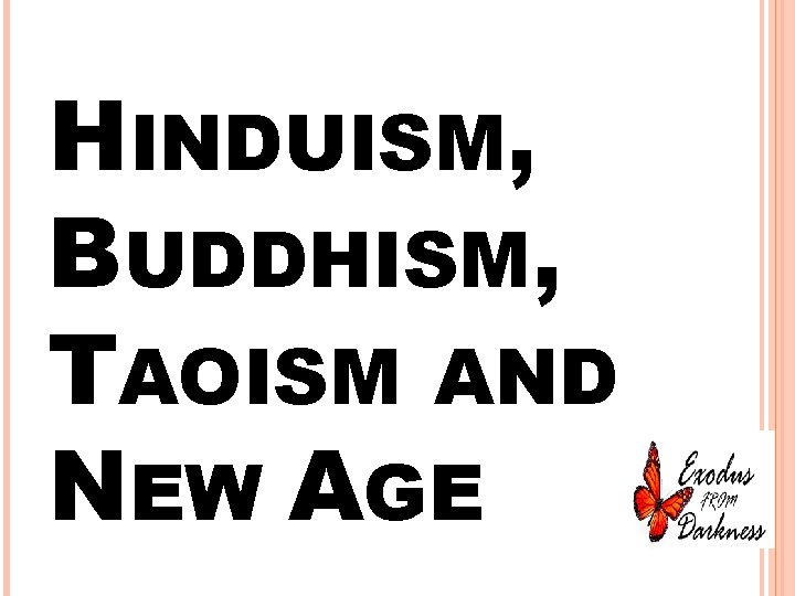 HINDUISM, BUDDHISM, TAOISM AND NEW AGE 