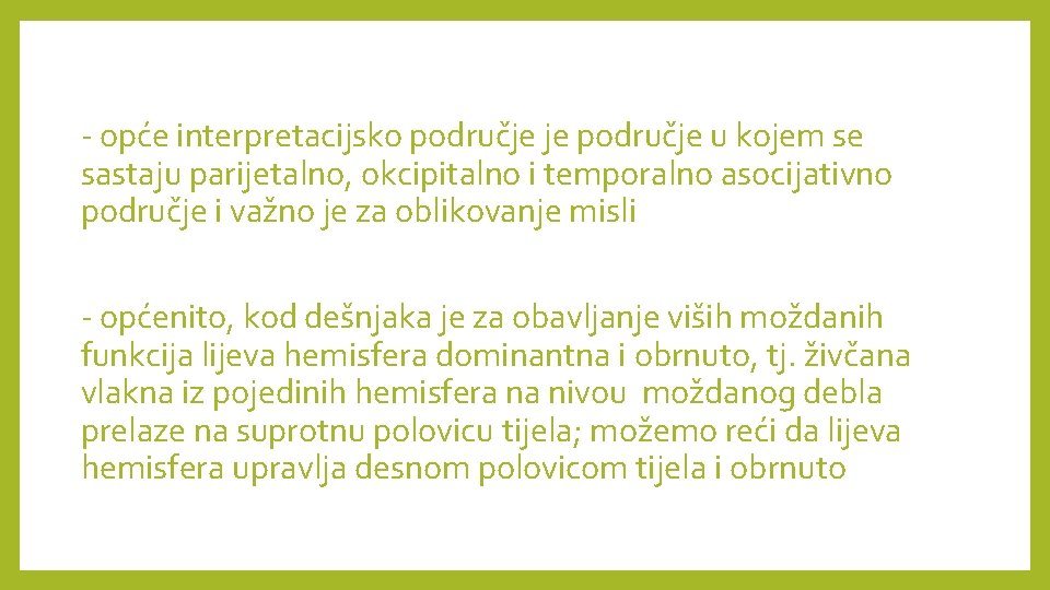 - opće interpretacijsko područje je područje u kojem se sastaju parijetalno, okcipitalno i temporalno