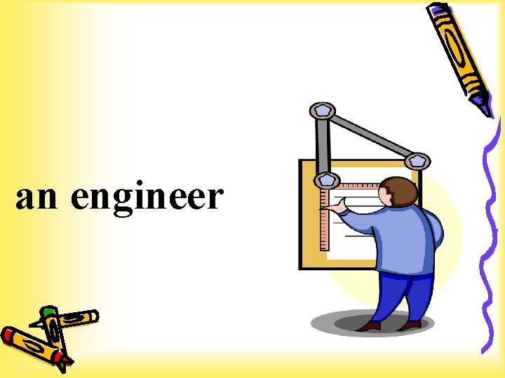 an engineer 