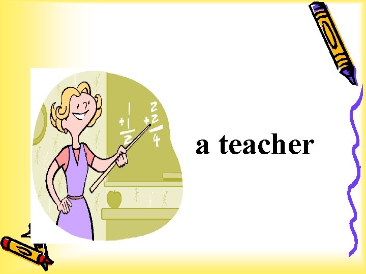 a teacher 