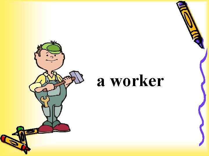 a worker 