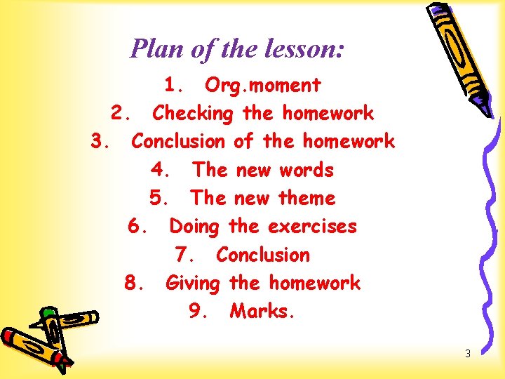 Plan of the lesson: 1. Org. moment 2. Checking the homework 3. Conclusion of