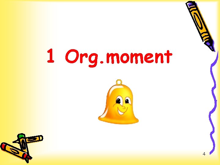 1 Org. moment 4 