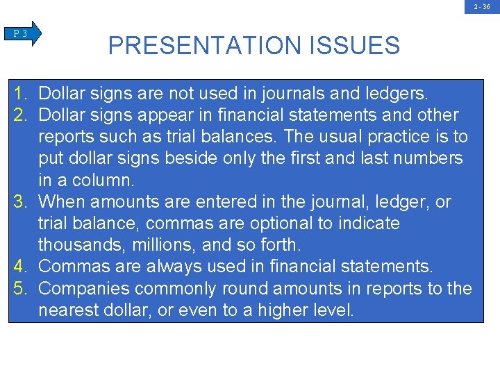2 - 36 P 3 PRESENTATION ISSUES 1. Dollar signs are not used in