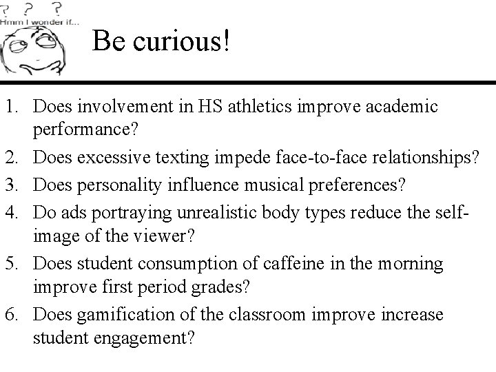 Be curious! 1. Does involvement in HS athletics improve academic performance? 2. Does excessive Be curious! 1. Does involvement in HS athletics improve academic performance? 2. Does excessive