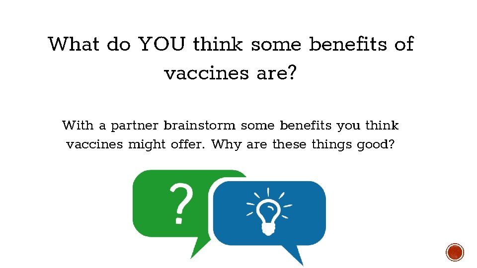What do YOU think some benefits of vaccines are? With a partner brainstorm some What do YOU think some benefits of vaccines are? With a partner brainstorm some