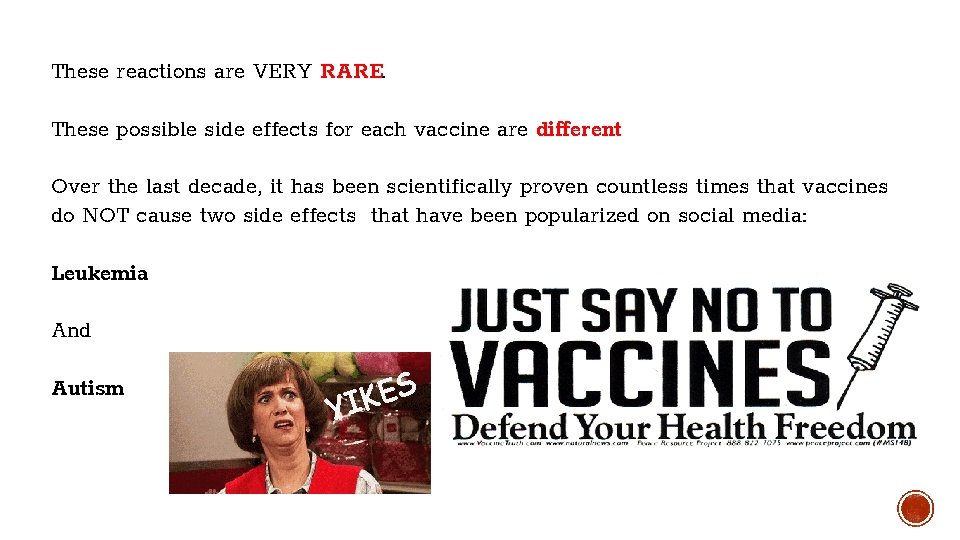 These reactions are VERY RARE. These possible side effects for each vaccine are different These reactions are VERY RARE. These possible side effects for each vaccine are different