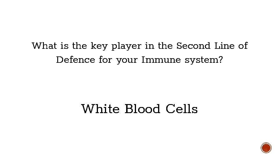 What is the key player in the Second Line of Defence for your Immune What is the key player in the Second Line of Defence for your Immune