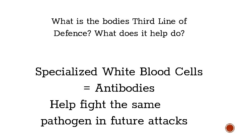 What is the bodies Third Line of Defence? What does it help do? Specialized What is the bodies Third Line of Defence? What does it help do? Specialized