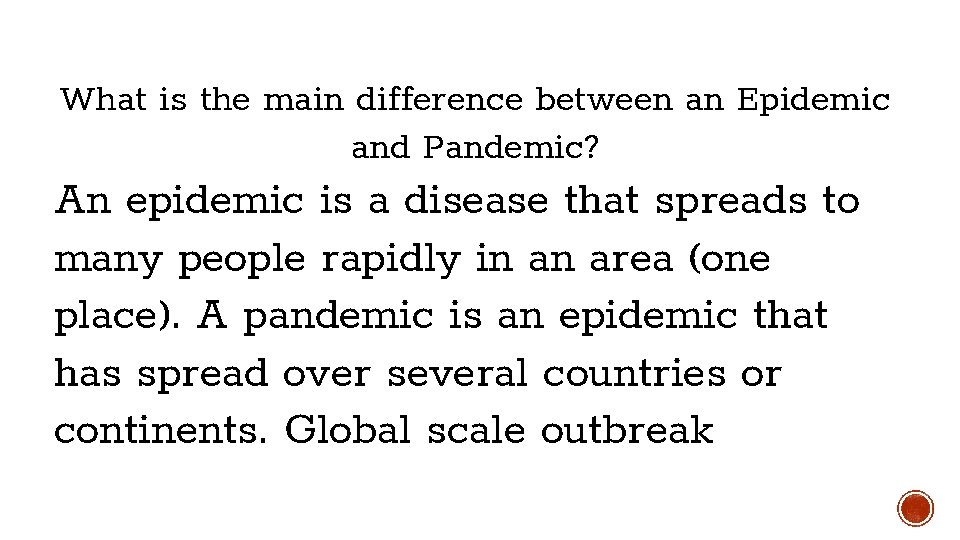 What is the main difference between an Epidemic and Pandemic? An epidemic is a What is the main difference between an Epidemic and Pandemic? An epidemic is a