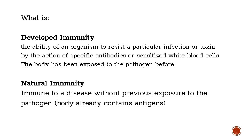 What is: Developed Immunity the ability of an organism to resist a particular infection What is: Developed Immunity the ability of an organism to resist a particular infection
