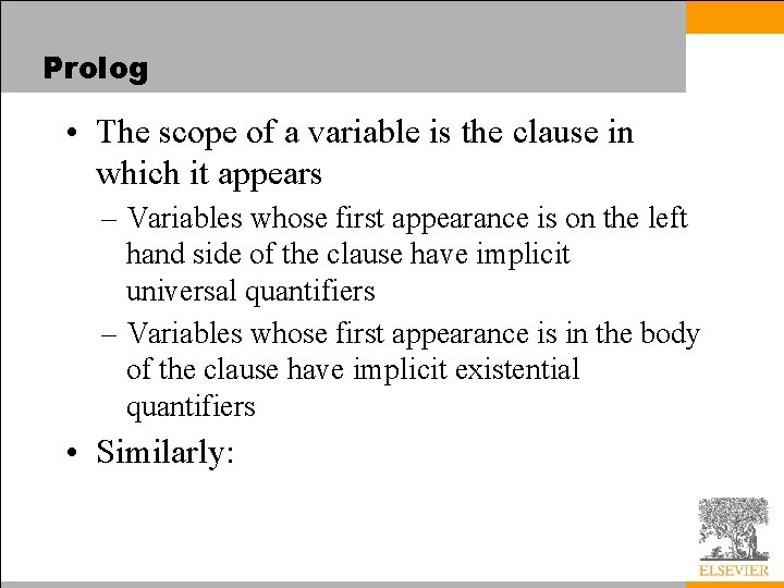 Prolog • The scope of a variable is the clause in which it appears