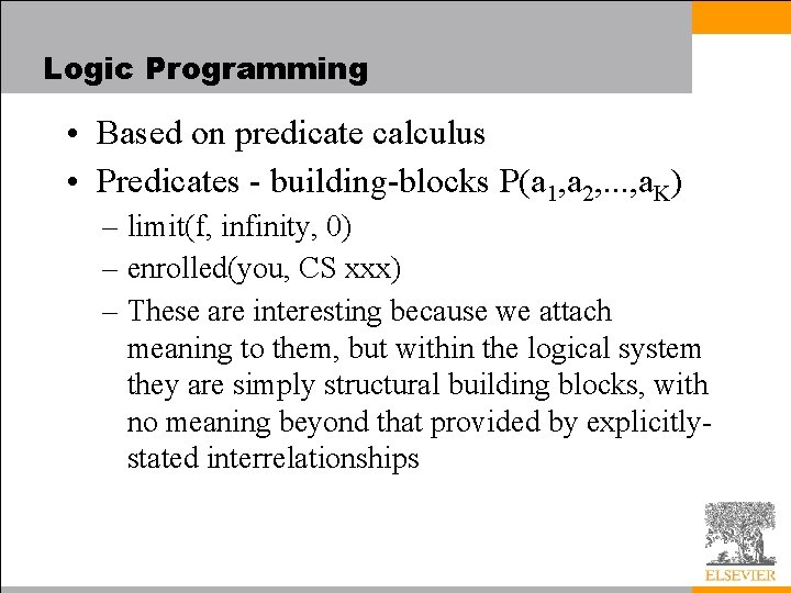 Logic Programming • Based on predicate calculus • Predicates - building-blocks P(a 1, a