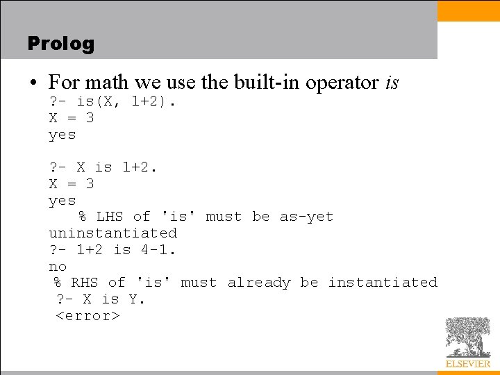 Prolog • For math we use the built-in operator is ? - is(X, 1+2).