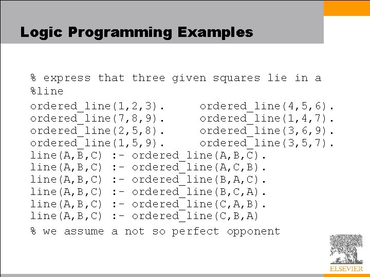 Logic Programming Examples % express that three given squares lie in a %line ordered_line(1,