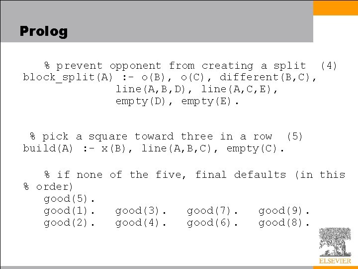 Prolog % prevent opponent from creating a split (4) block_split(A) : - o(B), o(C),