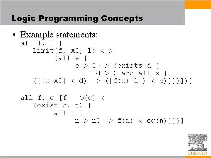 Logic Programming Concepts • Example statements: all f, l [ limit(f, x 0, l)