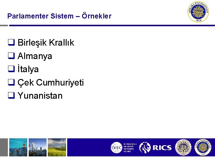 Parlamenter Sistem – Örnekler q Birleşik Krallık q Almanya q İtalya q Çek Cumhuriyeti