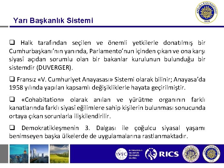 Yarı Başkanlık Sistemi q Halk tarafından seçilen ve önemli yetkilerle donatılmış bir Cumhurbaşkanı’nın yanında,