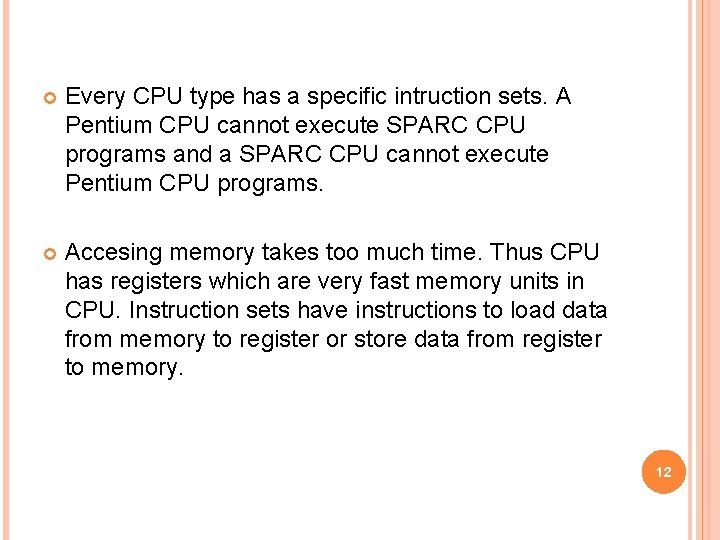  Every CPU type has a specific intruction sets. A Pentium CPU cannot execute
