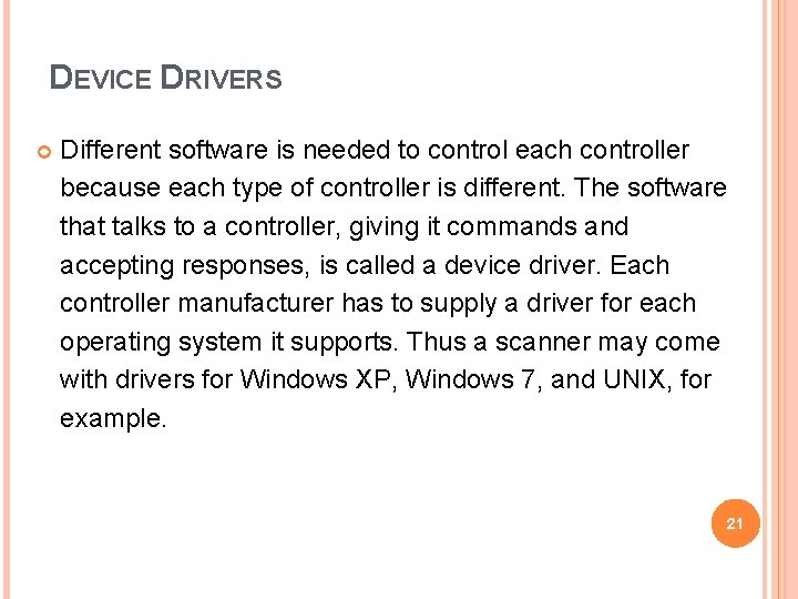 DEVICE DRIVERS Different software is needed to control each controller because each type of