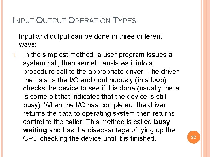 INPUT OUTPUT OPERATION TYPES Input and output can be done in three different ways: