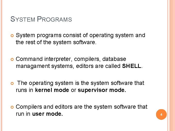 SYSTEM PROGRAMS System programs consist of operating system and the rest of the system