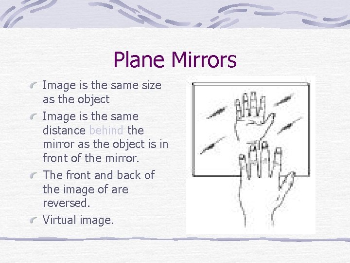 Plane Mirrors Image is the same size as the object Image is the same