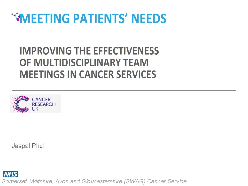 Jaspal Phull Somerset, Wiltshire, Avon and Gloucestershire (SWAG) Cancer Service 