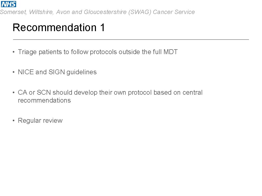 Somerset, Wiltshire, Avon and Gloucestershire (SWAG) Cancer Service Recommendation 1 • Triage patients to