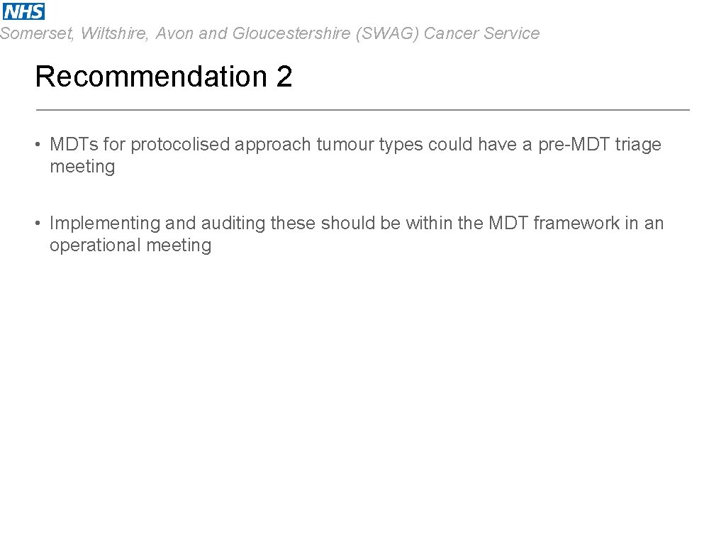 Somerset, Wiltshire, Avon and Gloucestershire (SWAG) Cancer Service Recommendation 2 • MDTs for protocolised