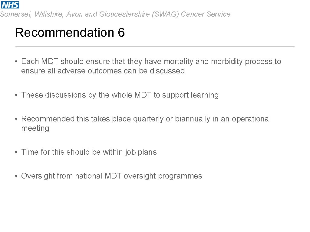 Somerset, Wiltshire, Avon and Gloucestershire (SWAG) Cancer Service Recommendation 6 • Each MDT should