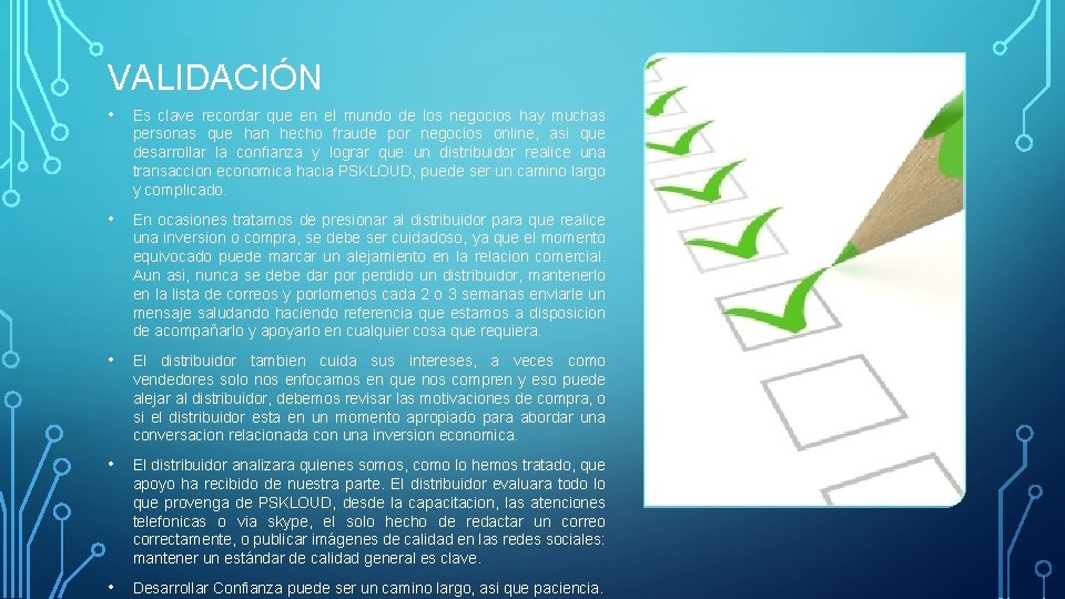 VALIDACIÓN • Es clave recordar que en el mundo de los negocios hay muchas