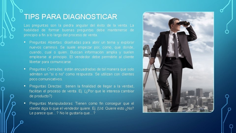 TIPS PARA DIAGNOSTICAR Las preguntas son la piedra angular del éxito de la venta.