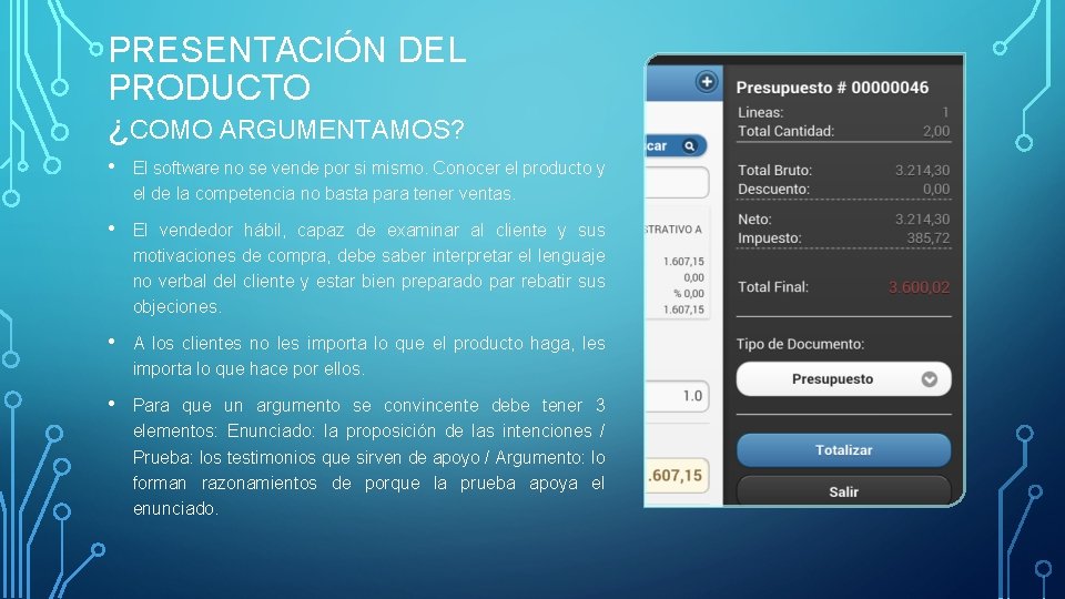 PRESENTACIÓN DEL PRODUCTO ¿COMO ARGUMENTAMOS? • El software no se vende por si mismo.