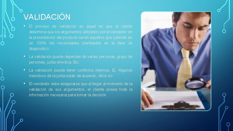 VALIDACIÓN • El proceso de validación es aquel en que el cliente determina que