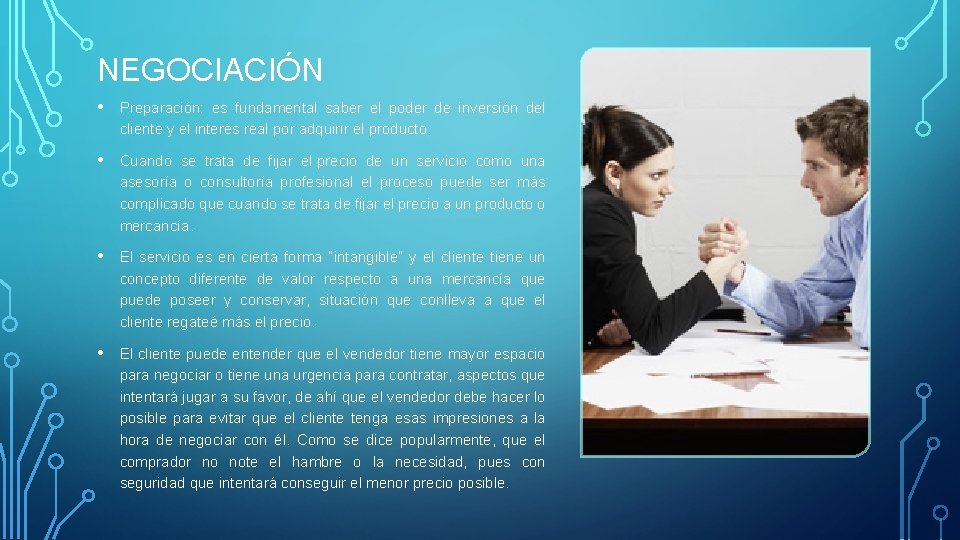 NEGOCIACIÓN • Preparación: es fundamental saber el poder de inversión del cliente y el