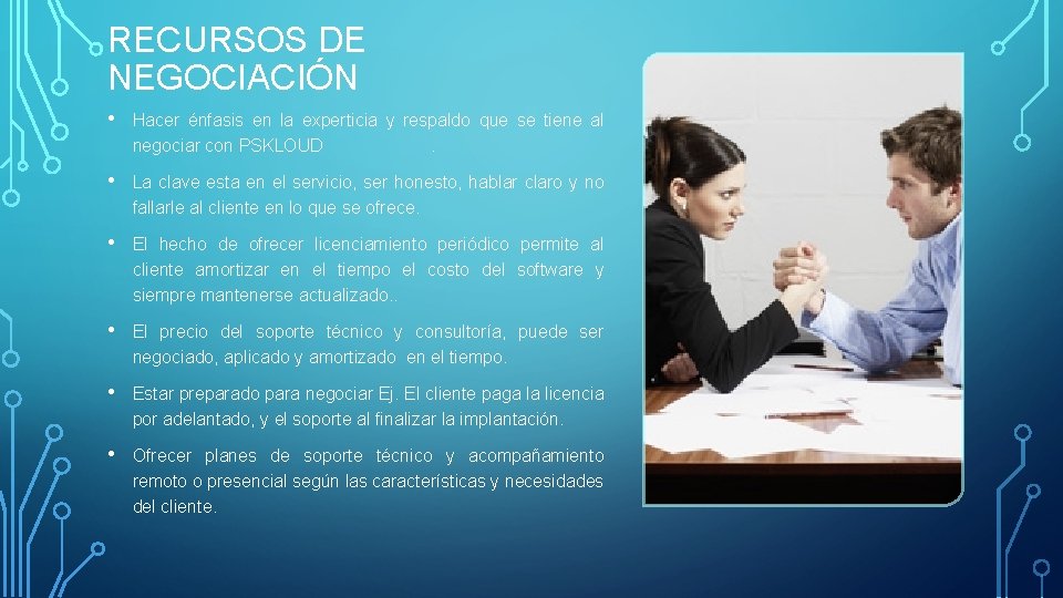 RECURSOS DE NEGOCIACIÓN • Hacer énfasis en la experticia y respaldo que se tiene