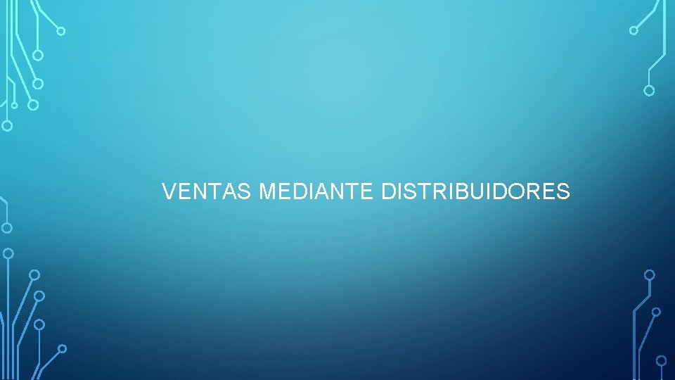 VENTAS MEDIANTE DISTRIBUIDORES 