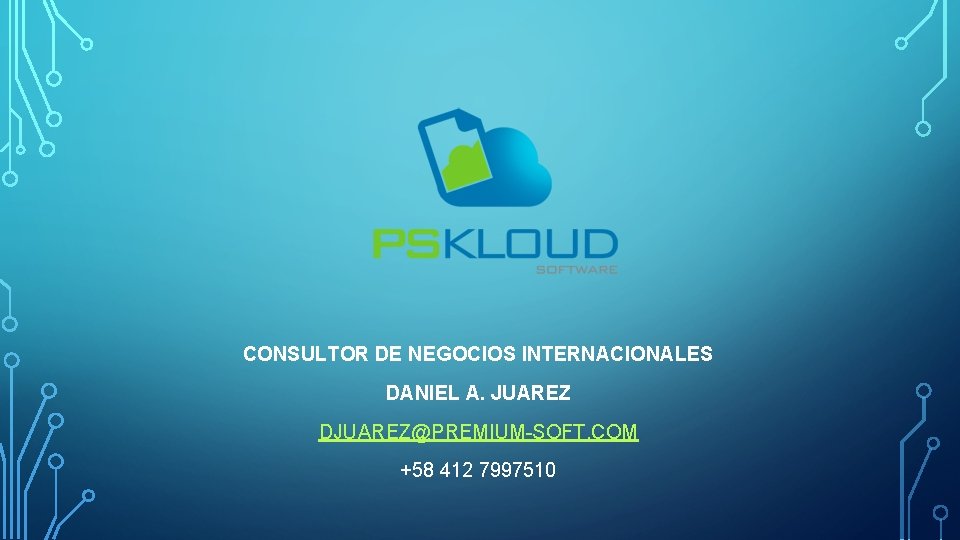 CONSULTOR DE NEGOCIOS INTERNACIONALES DANIEL A. JUAREZ DJUAREZ@PREMIUM-SOFT. COM +58 412 7997510 