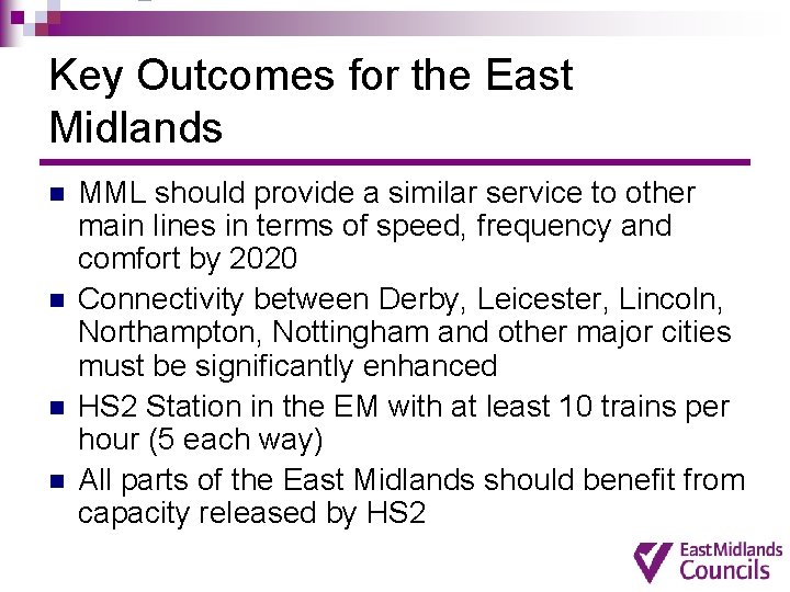 Key Outcomes for the East Midlands n n MML should provide a similar service