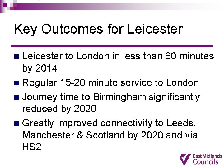 Key Outcomes for Leicester to London in less than 60 minutes by 2014 n