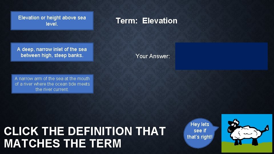 Elevation or height above sea level. A deep, narrow inlet of the sea between