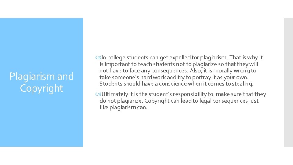 Plagiarism and Copyright In college students can get expelled for plagiarism. That is why