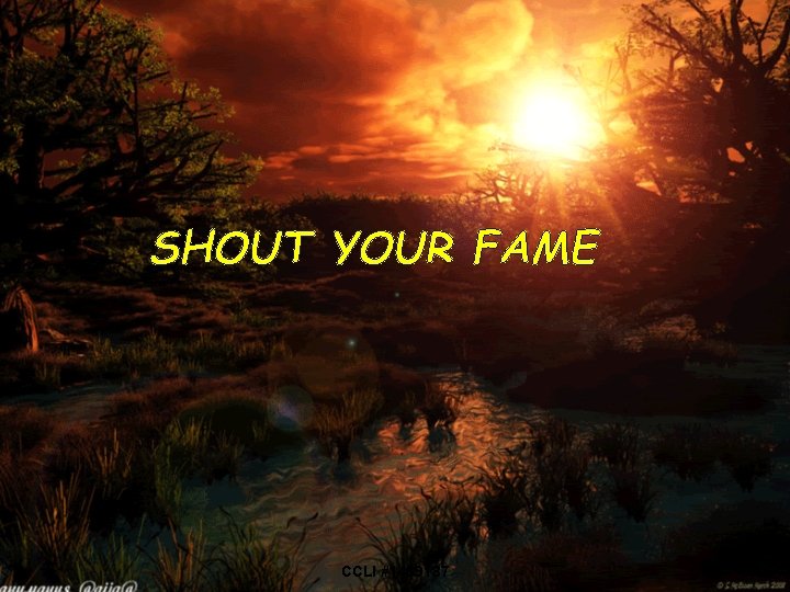 SHOUT YOUR FAME 25 CCLI #1469187 