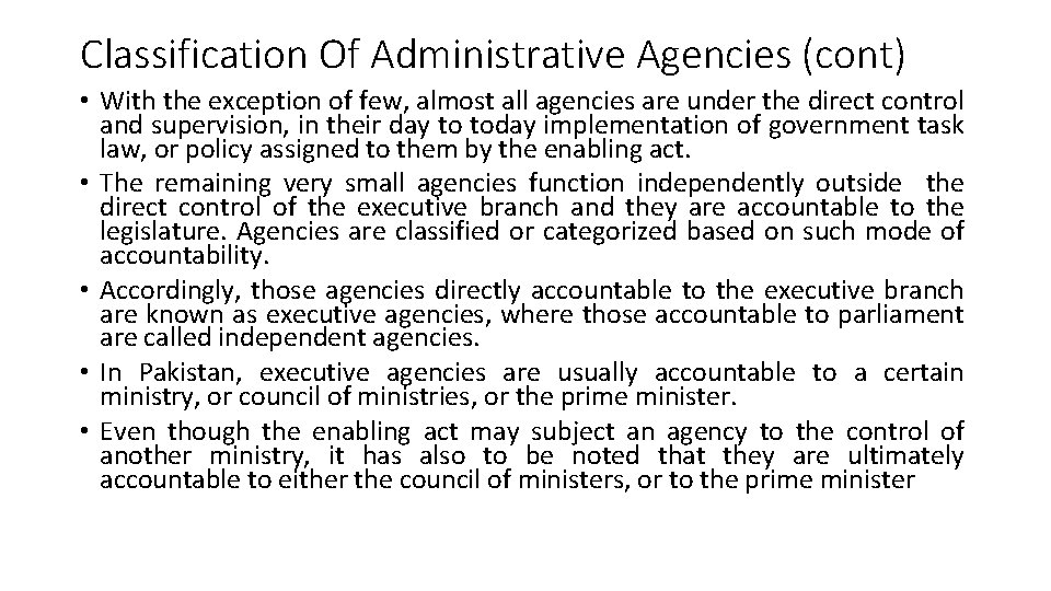 Classification Of Administrative Agencies (cont) • With the exception of few, almost all agencies