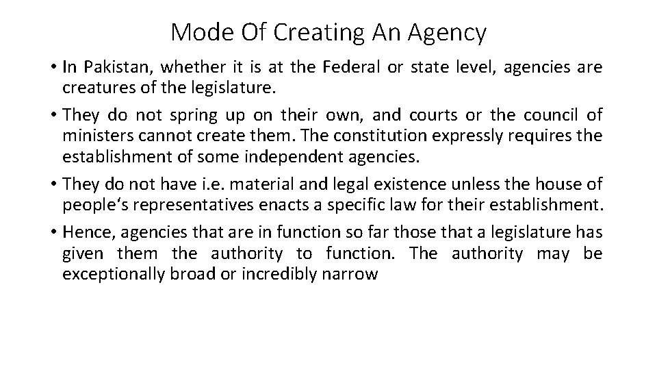 Mode Of Creating An Agency • In Pakistan, whether it is at the Federal